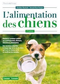 Géraldine Blanchard et Bernard-Marie Paragon - L'alimentation des chiens.