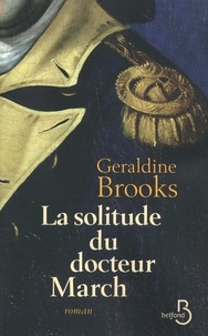 Geraldine Brooks - La solitude du docteur March.