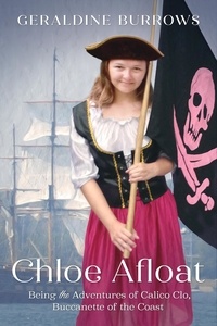  Geraldine Burrows - Chloe Afloat: Being the Adventures of Calico Clo, Buccanette of the Coast - A Chloe Crandall Adventure, #3.