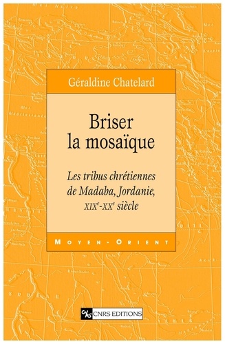 Briser la mosaïque. Les tribus chrétiennes de Madaba, Jordanie, XIXe-XXe siècle