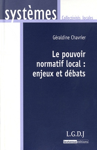 Géraldine Chavrier - Le pouvoir normatif local : enjeux et débats.