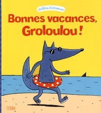 Bonnes vacances, Groloulou !