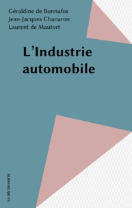 Géraldine de Bonnafos et Jean-Jacques Chanaron - L'Industrie automobile.