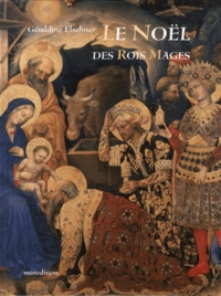Géraldine Elschner - Le Noël des rois mages - Le voyage des Mages dans l'art et l'histoire.