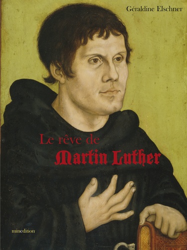 Géraldine Elschner - Le rêve de Martin Luther.