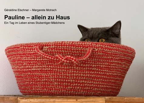 Pauline - allein zu Haus. Ein Tag im Leben eines Stubentiger-Mädchens