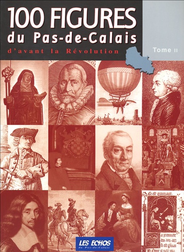 Géraldine Falek et  Collectif - 100 figures du Pas-de-Calais - Tome 2, D'avant la Révolution.