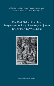 Géraldine Gadbin-George et Yvonne-Marie Rogez - The Dark Sides of the Law - Perspectives on Law, Literature, and Justice in Common Law Countries.