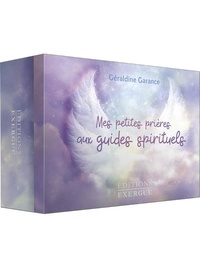 Géraldine Garance - Mes petites prières aux guides spirituels.