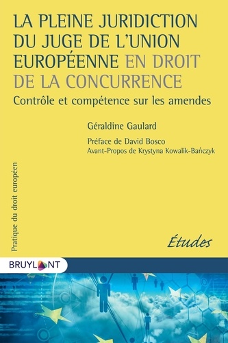 La pleine juridiction du juge de l'Union européenne en droit de la concurrence. Contrôle et compétence sur les amendes