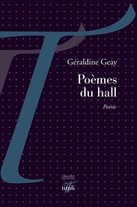 Géraldine Geay - Poèmes du hall.