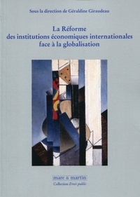 Géraldine Giraudeau - La réforme des institutions économiques internationales face à la globalisation.