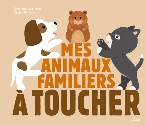 Géraldine Krasinski et Xavier Deneux - Mes animaux familiers à toucher.