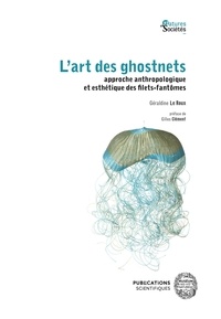 Géraldine Le Roux - L'art des ghostnets - Approche anthropologique et esthétique des filets-fantômes.