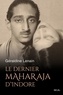 Géraldine Lenain - Le Dernier Maharaja d’Indore.
