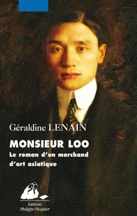 Géraldine Lenain - Monsieur Loo, le roman d'un marchand d'art asiatique.