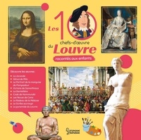 Géraldine Maincent et Alain Boyer - Les 10 chefs-d'oeuvre du Louvre racontés aux enfants.