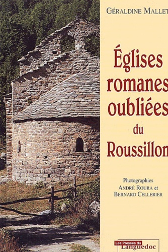 Géraldine Mallet - Eglises romanes oubliées du Roussillon.