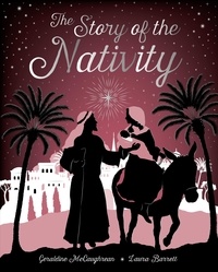Geraldine McCaughrean et Laura Barrett - The Story of the Nativity.