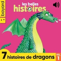 Géraldine Menuet et Alain Korkos - Les Belles Histoires, 7 histoires de dragons, Vol. 1.