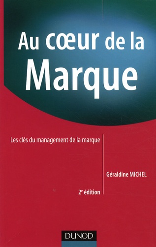Géraldine Michel - Au coeur de la marque - Les clés du management de la marque.