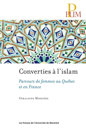 Géraldine Mossière - Converties à l'islam - Parcours de femmes au Québec et en France.