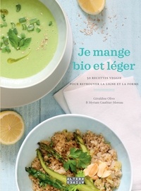 Géraldine Olivo et Myriam Gauthier-Moreau - Je mange bio et léger - 50 recettes veggie pour retrouver la ligne et la forme.