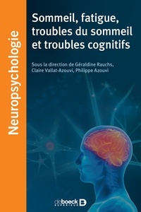 Géraldine Rauchs et Claire Vallat-Azouvi - Sommeil, fatigue, troubles du sommeil et troubles cognitifs.