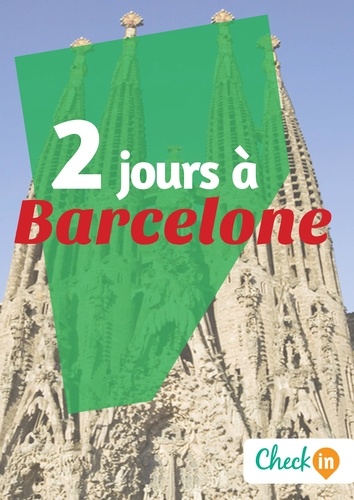 Géraldine Rigot et Astrid Ferriere - 2 jours à Barcelone - Des cartes, des bons plans et les itinéraires indispensables.