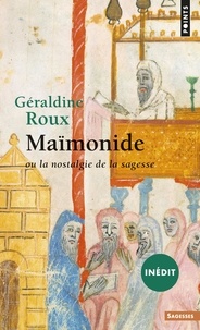 Géraldine Roux - Maïmonide ou la nostalgie de la sagesse.