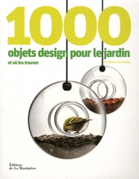 Géraldine Rudge et Ian Rudge - 1000 objets de design pour le jardin et où les trouver.