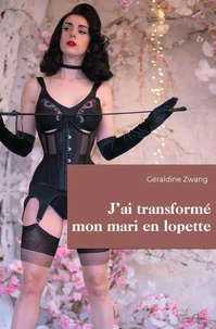 J'ai transformé mon mari en lopette