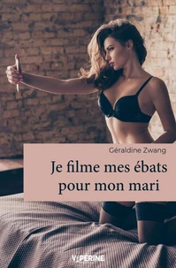 Je filme mes ébats pour mon mari