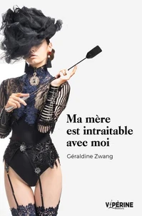 Ma mère est intraitable avec moi