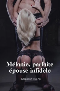 Mélanie, parfaite épouse infidèle