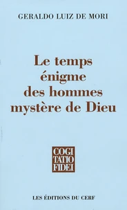 Le temps Enigme des hommes Mystère de Dieu