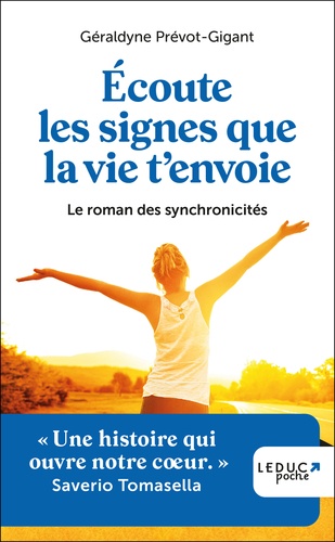 Ecoute les signes que la vie t'envoie. Le roman des synchronicités