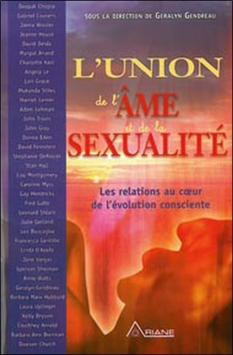 Geralyn Gendreau - L'Union de l'âme et de la sexualité - Les relations au coeur de l'évolution consciente.