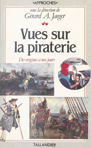 Vues sur la piraterie. Cartes, tableaux, chronologie, bibliographie