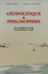 Geopolitique Et Philosophies. Des Manieres De Voir Aux Manieres D'Agir