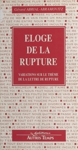 Gérard Abrial-Abramovitz - Éloge de la rupture - Variations sur le thème de la rupture.
