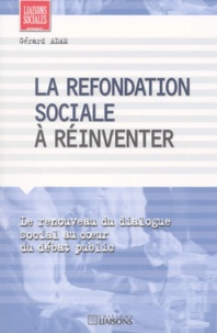 Gérard Adam - La Refondation Sociale A Reinventer.