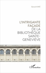 Gérard Aimé - L'intrigante façade de la bibliothèque Sainte-Geneviève.