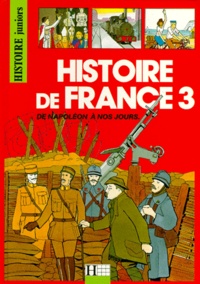 Gérard Allaguillemette et Claude Gauvard - Histoire De France. Tome 3, De Napoleon A Nos Jours.