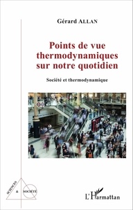 Gérard Allan - Points de vue thermodynamiques sur notre quotidien - Société et thermodynamique.