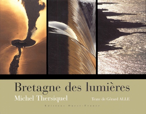 Gérard Alle et Michel Thersiquel - Bretagne des lumières.
