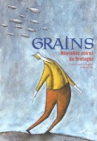Gérard Alle et  Collectif - Grains. Nouvelles Noires De Bretagne.