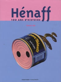 Gérard Alle - Hénaff - 100 Ans d'histoire.
