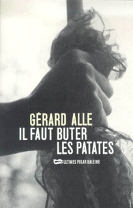Gérard Alle - Il Faut Buter Les Patates. Polar Fermier.