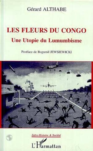 Gérard Althabe - Les fleurs du Congo - Une utopie du lumumbisme....